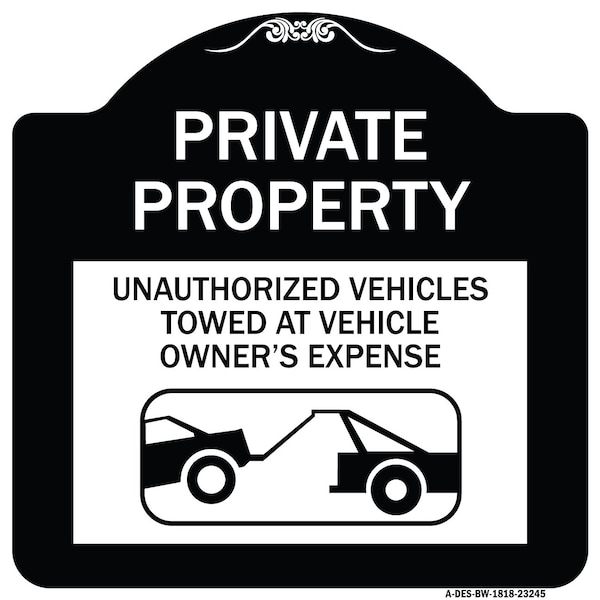 Private Property Unauthorized Vehicles Towed Owner Expense Alum Sign, 18" L, 18" H, BW-1818-23245